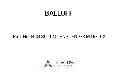 BCS S01T401-NSCFNG-KM16-T02									